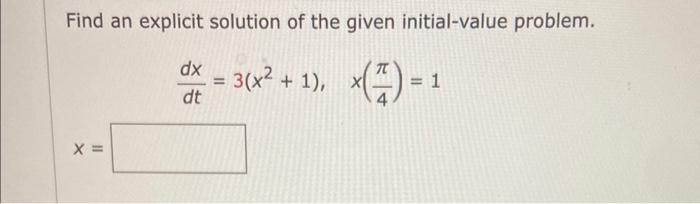 Solved Find an explicit solution of the given initial-value | Chegg.com