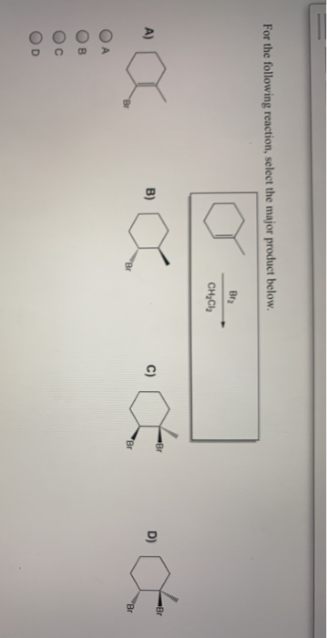 Solved For The Following Reaction, Select The Major Product | Chegg.com