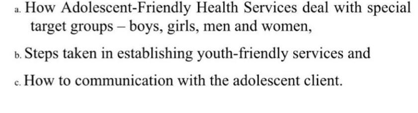 a. How Adolescent-Friendly Health Services deal with special target groups - boys, girls, men and women, b. Steps taken in es