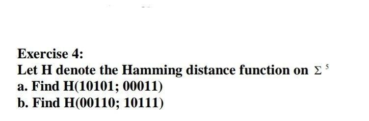 Solved Exercise 4: Let H denote the Hamming distance | Chegg.com