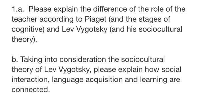 Difference between piaget and online vygotsky theories of learning