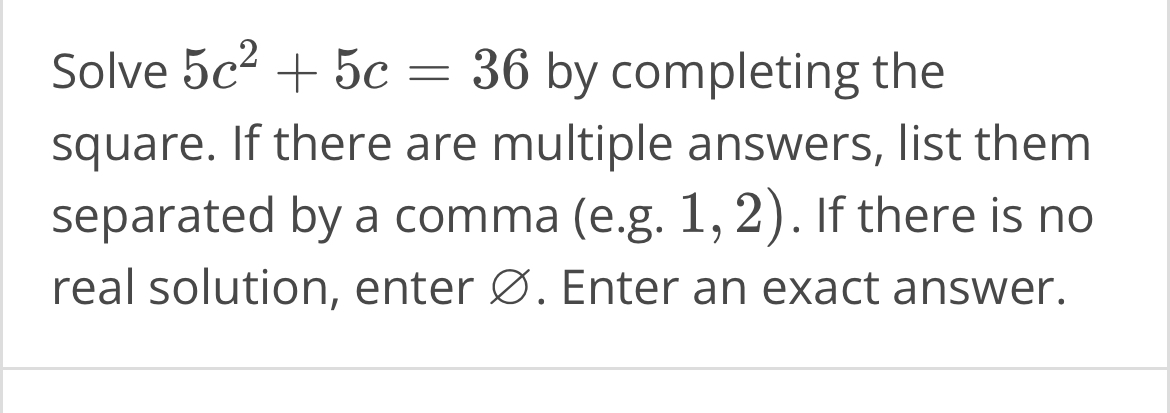 Solved Solve 5c2+5c=36 ﻿by completing the square. If there | Chegg.com