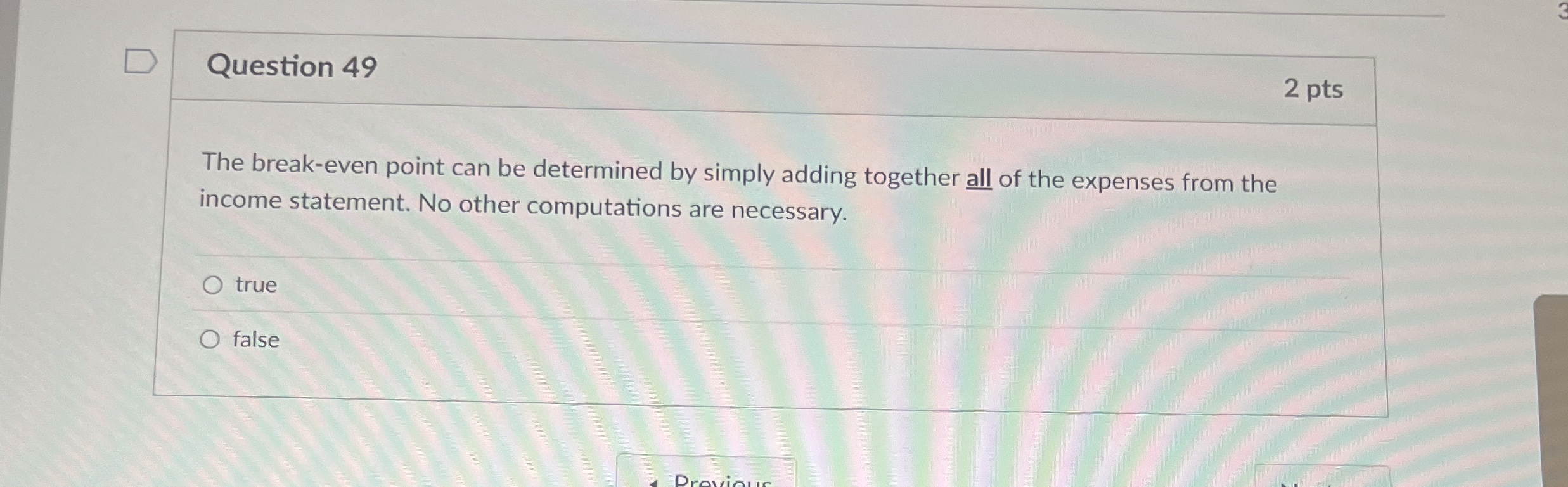 Solved Question 492 ﻿ptsThe break-even point can be | Chegg.com