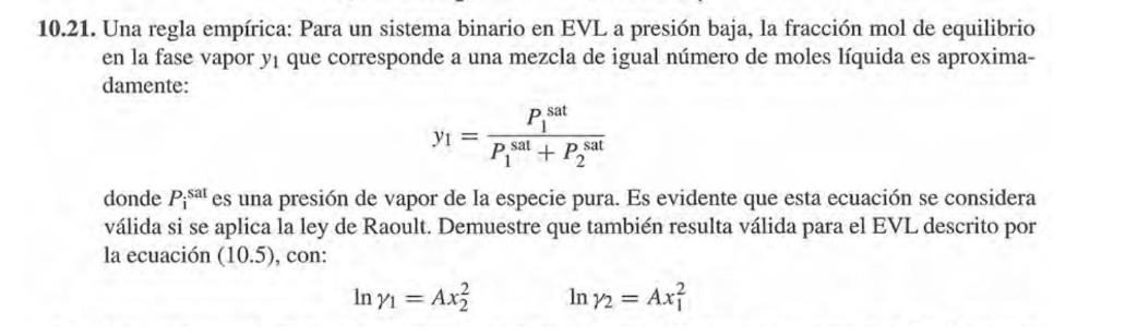 0.21. Una regla empírica: Para un sistema binario en EVL a presión baja, la fracción mol de equilibrio en la fase vapor \( y_