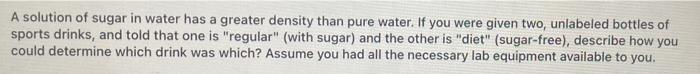 Solved A solution of sugar in water has a greater density | Chegg.com