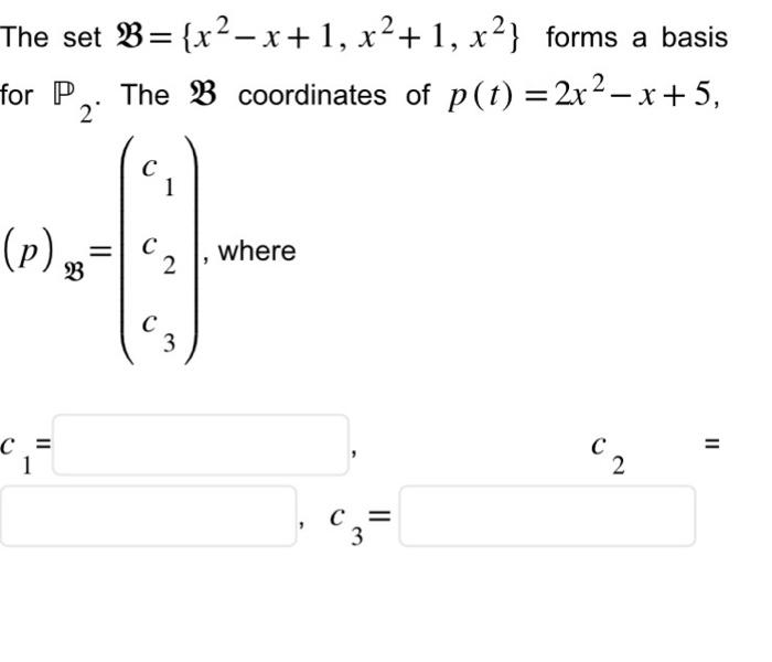 Solved The Set B={x2−x+1,x2+1,x2} Forms A Basis For P2. The | Chegg.com