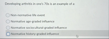 Solved Developing arthritis in one's 70s is an example of | Chegg.com