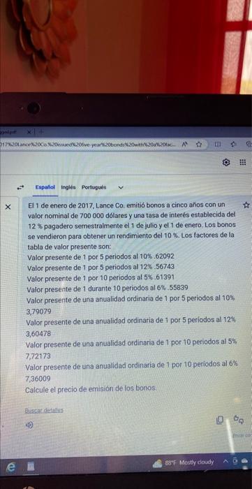 El 1 de enero de 2017, Lance Co. emitió bonos a cinco ahos con un valor nominal de 700000 dólares y una tasa de interés estab