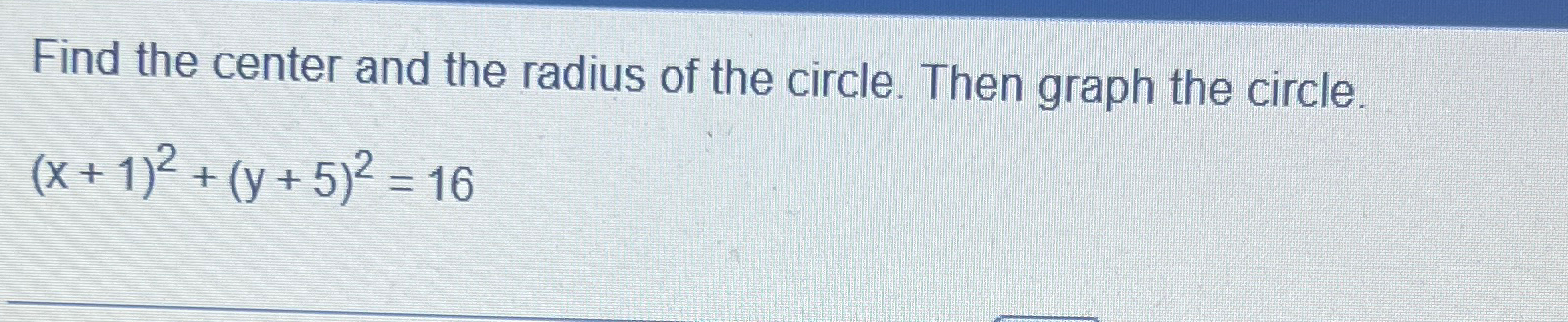 Solved Find the center and the radius of the circle. Then | Chegg.com