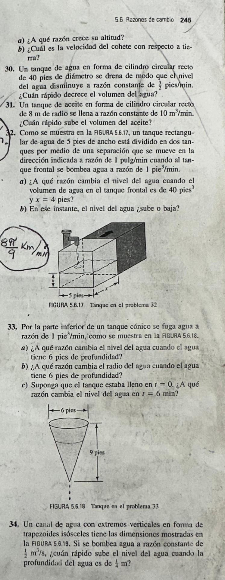 a) ¿A qué razón crece su altitud? b) ¿Cuál es la velocidad del cohete con respecto a tierra? 30. Un tanque de agua en forma d