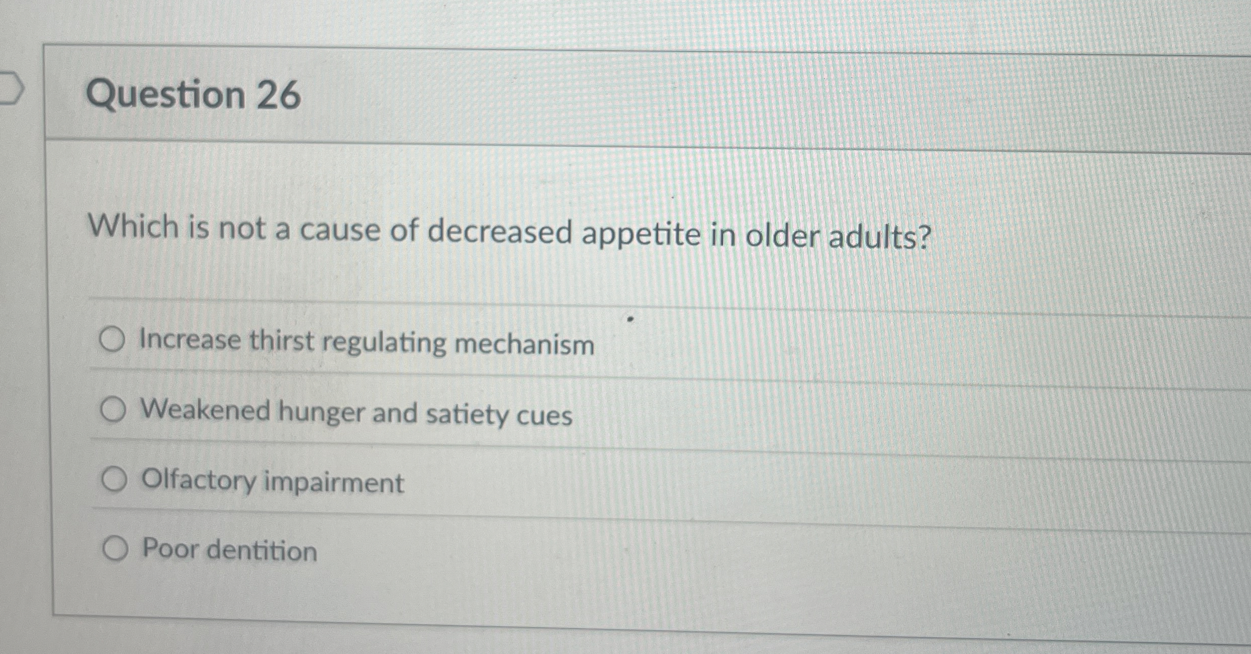 Solved Question Which Is Not A Cause Of Decreased Appetite Chegg Com