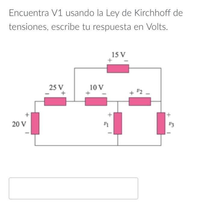 Encuentra V1 usando la Ley de Kirchhoff de tensiones, escribe tu respuesta en Volts.