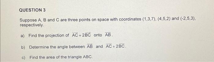 Solved Suppose A,B and C are three points on space with | Chegg.com
