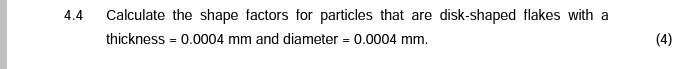 Solved 4.4 Calculate the shape factors for particles that | Chegg.com