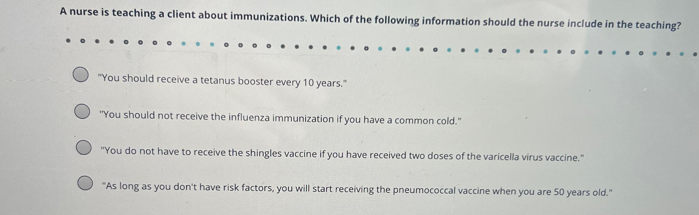 Solved A nurse is teaching a client about immunizations. | Chegg.com