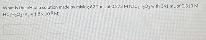 Solved What is the pH of a solution made by mixing 62.2 mL | Chegg.com