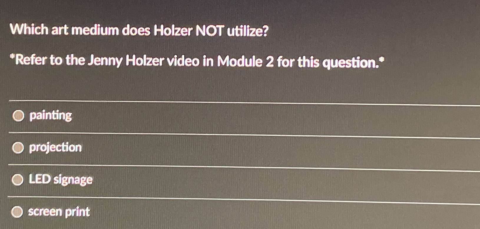 Solved Which art medium does Jenny Holzer NOT utilize?"Refer