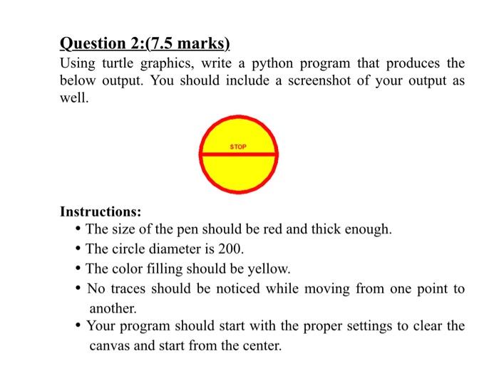 Solved Question 2:(7.5 marks). Using turtle graphics, write | Chegg.com