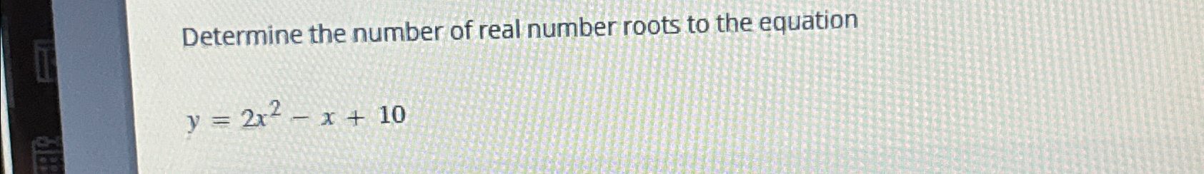 Solved Determine the number of real number roots to the | Chegg.com