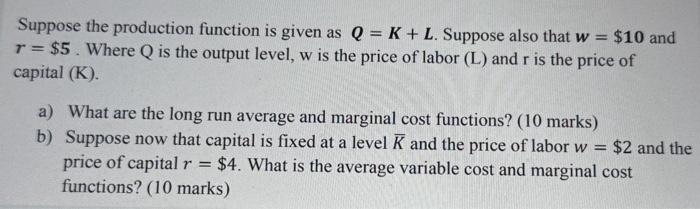 Solved Suppose the production function is given as Q=K+L. | Chegg.com