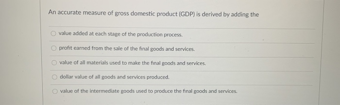 Solved An accurate measure of gross domestic product (GDP) | Chegg.com