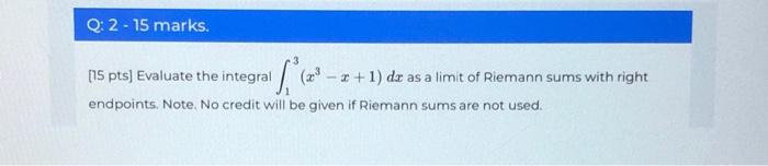 Q: 2 - 15 marks. [15 pts] Evaluate the integral L₁ | Chegg.com