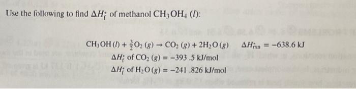 Solved Use the following to find AH; of methanol CH3OH4 (1): | Chegg.com
