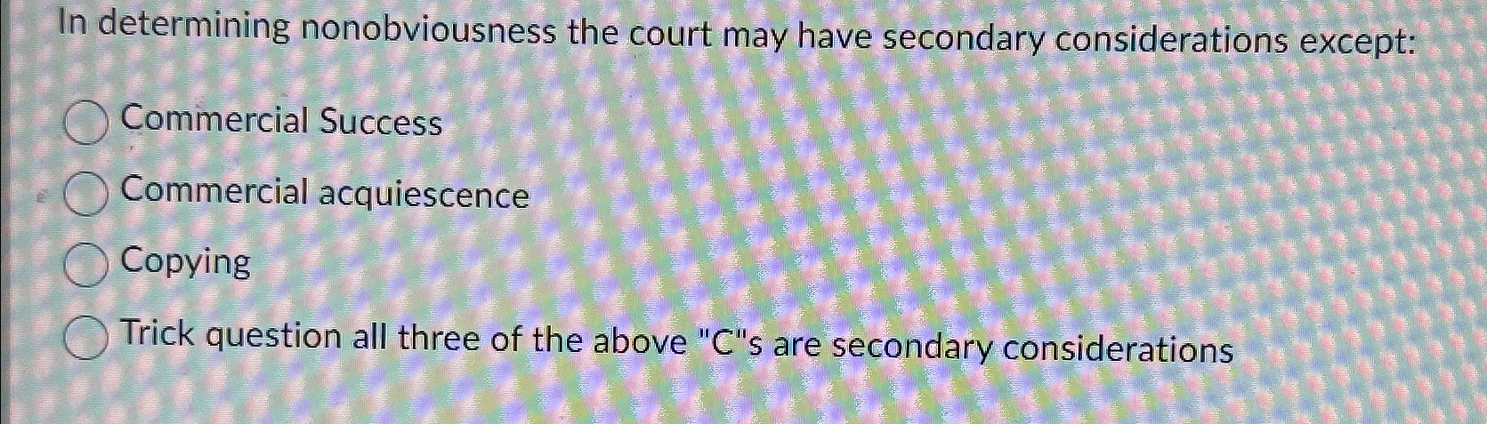 Solved In determining nonobviousness the court may have | Chegg.com