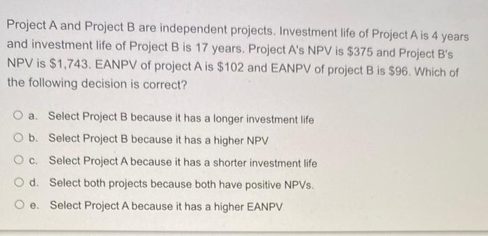 Solved Project A And Project B Are Independent Projects. | Chegg.com