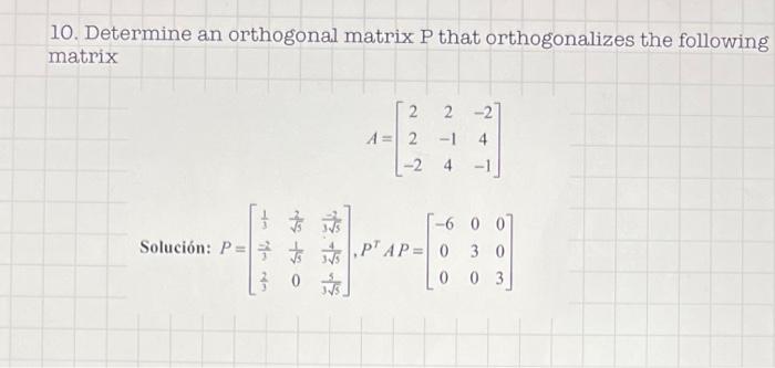 Solved 10. Determine an orthogonal matrix P that | Chegg.com