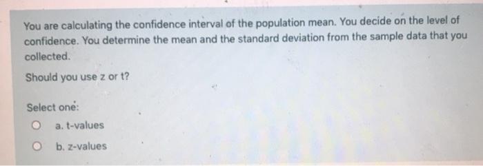 Solved You are calculating the confidence interval of the | Chegg.com
