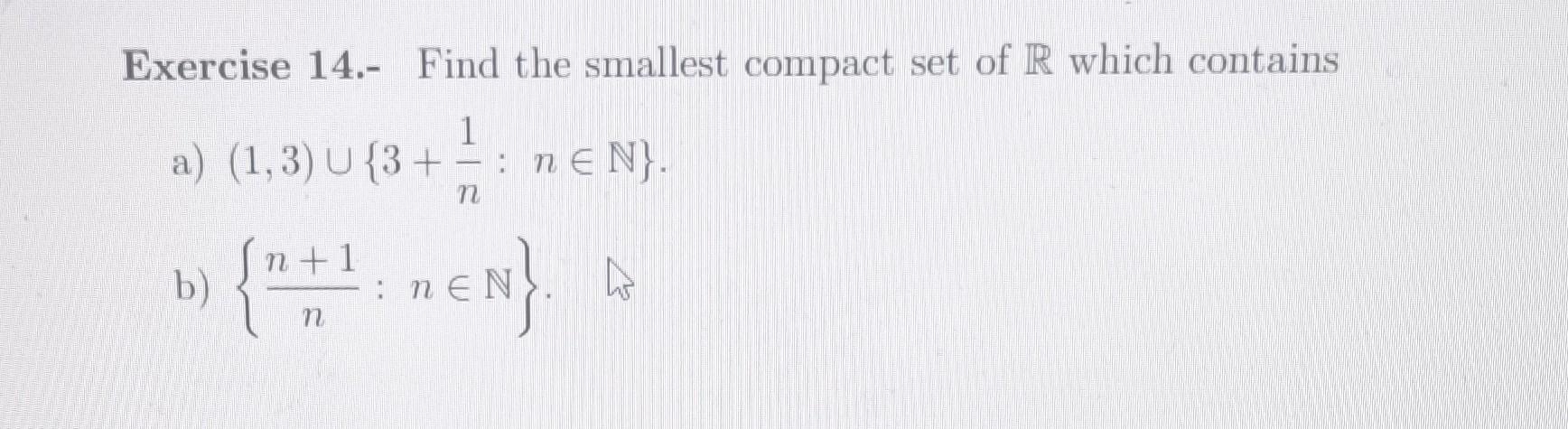 Compact Set Mathematics Solved Exercise 14.- Find the smallest compact set of R | Chegg.com