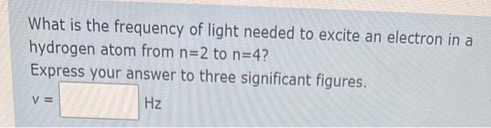 Solved What Is The Frequency Of Light Needed To Excite An 