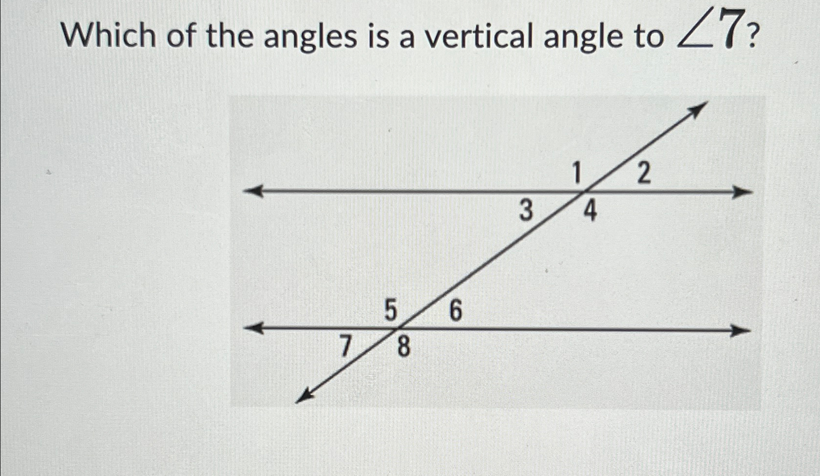 Solved Which of the angles is a vertical angle to ??7 ? | Chegg.com