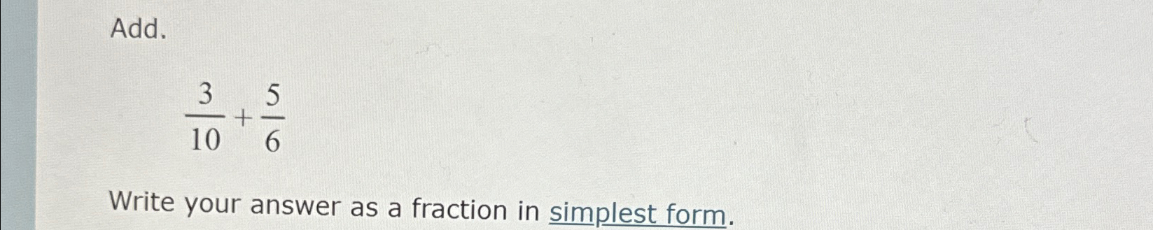 solved-add-310-56write-your-answer-as-a-fraction-in-simplest-chegg