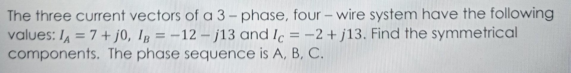 Solved The three current vectors of a 3-phase, four - wire | Chegg.com
