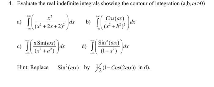 Solved 4. Evaluate the real indefinite integrals showing the | Chegg.com