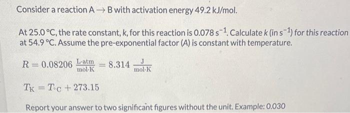 Solved Consider A Reaction A→B With Activation Energy 49.2 | Chegg.com