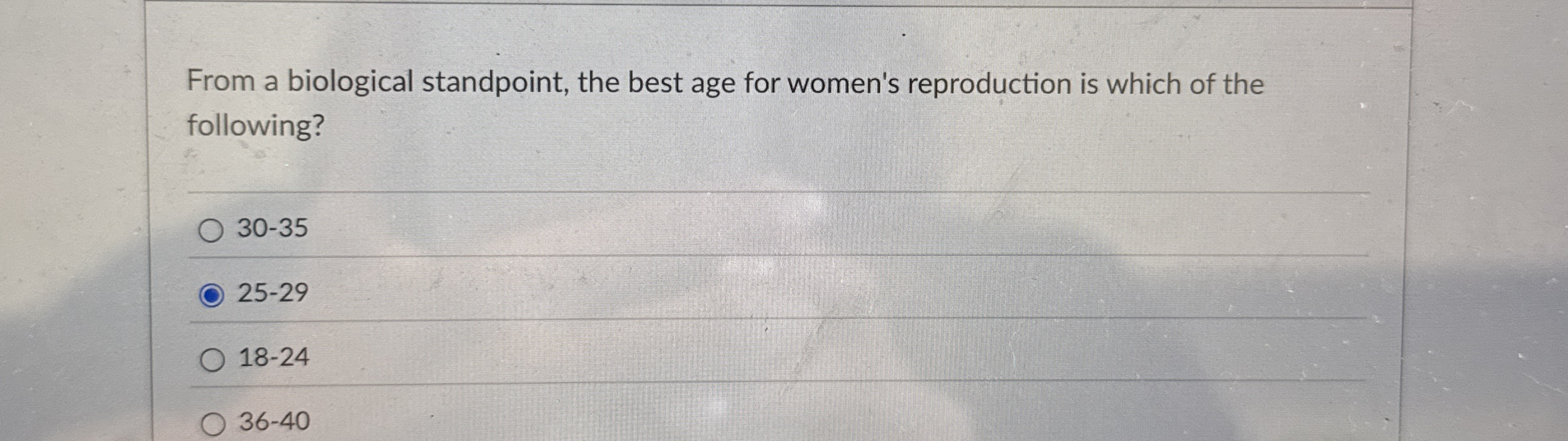 Solved From a biological standpoint, the best age for