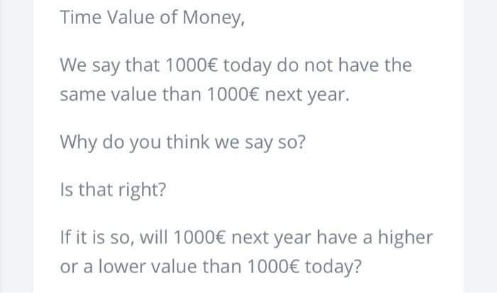 Solved Time Value of Money, We say that 1000€ today do not | Chegg.com