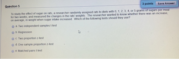 Solved Question 5 3 points Save Answer To study the effect | Chegg.com