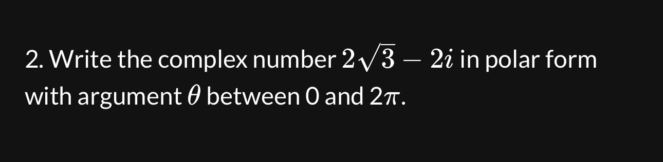 Solved Write the complex number 232-2i in polar form with | Chegg.com