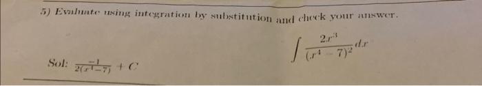 Evalunte nsing integration by substitution and chcek your anwer. Sol: \( \frac{-1}{2\left(x^{-1}-7\right)}+C \)
\[
\int \frac