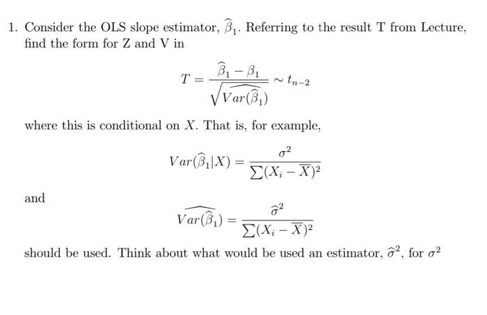 1. Consider the OLS slope estimator, β1. Referring to | Chegg.com