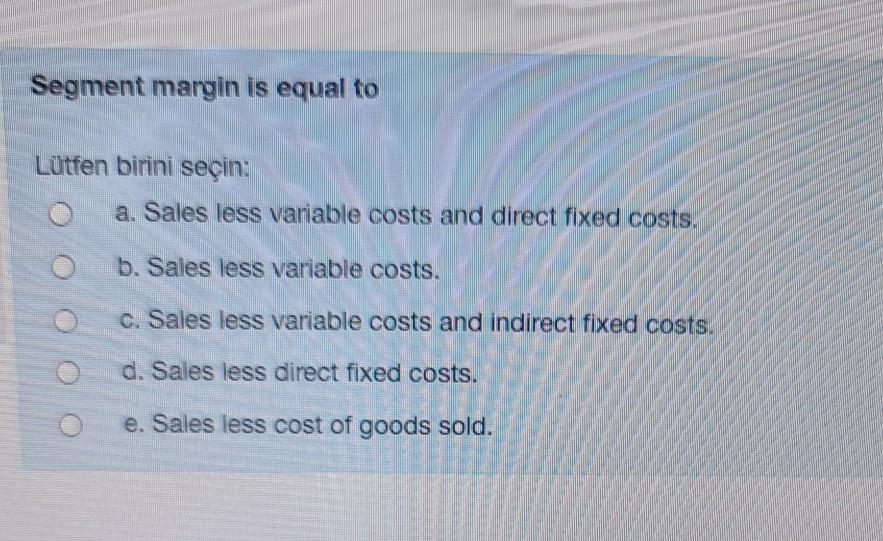 Solved Segment margin is equal to Lütfen birini seçin a.
