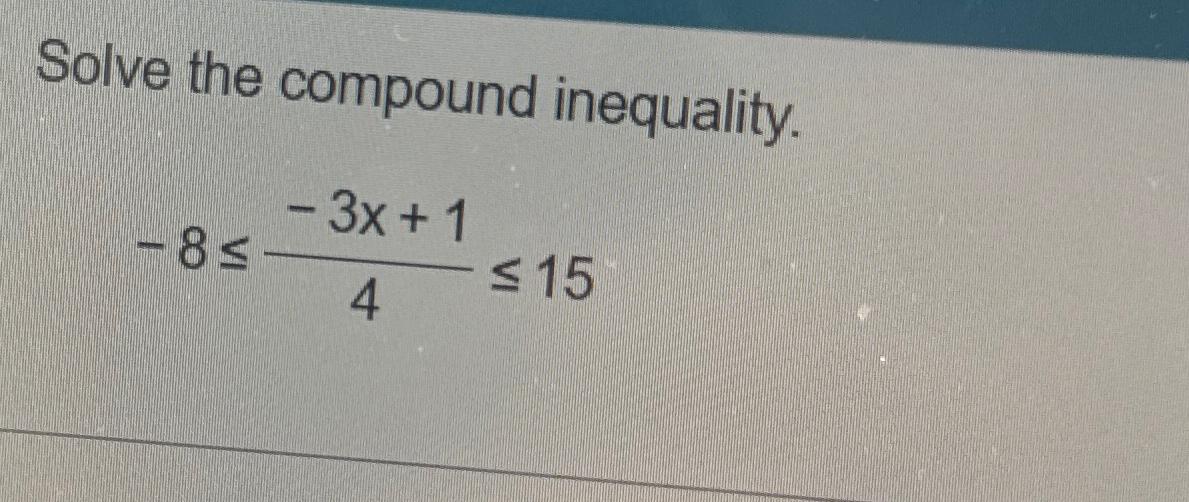 Solved Solve the compound inequality.-8≤-3x+14≤15 | Chegg.com