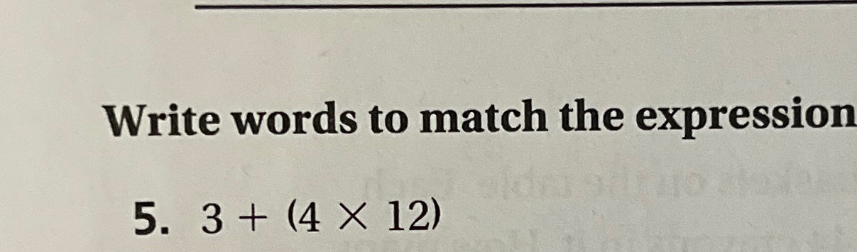 Solved Write words to match the expression3+(4×12) | Chegg.com