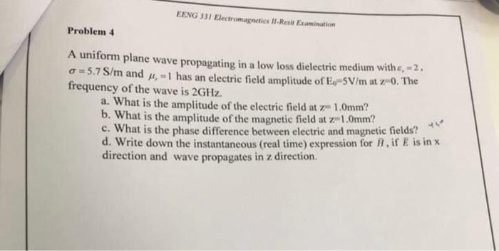 Solved A uniform plane wave propagating in a low loss | Chegg.com