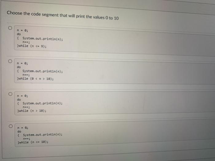 Solved Choose the code segment that will print the values 0 | Chegg.com