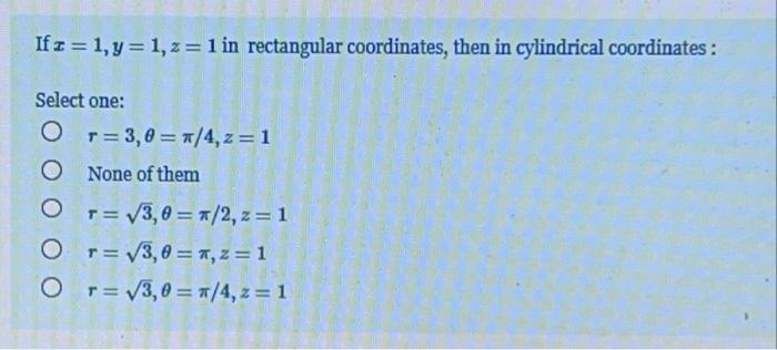 Solved In cylindrical coordinates dv = rdrdo Select one: O | Chegg.com